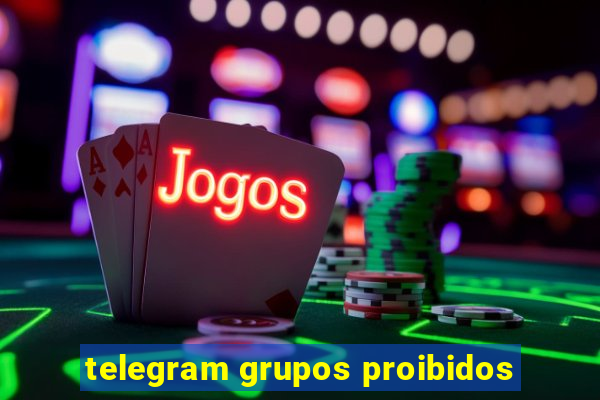 telegram grupos proibidos